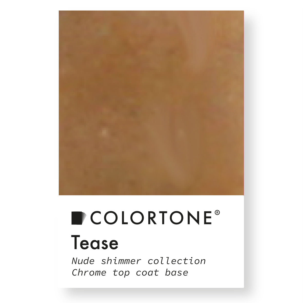 Tease - Nude Shimmer Collection | Colortone